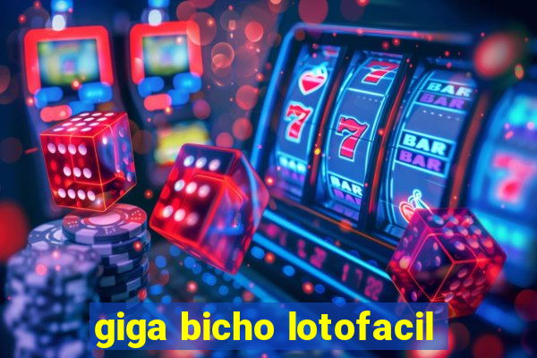 giga bicho lotofacil